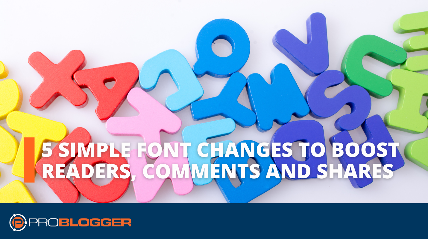 5-simple-font-changes-to-boost-readers,-comments,-and-shares-on-your-blog