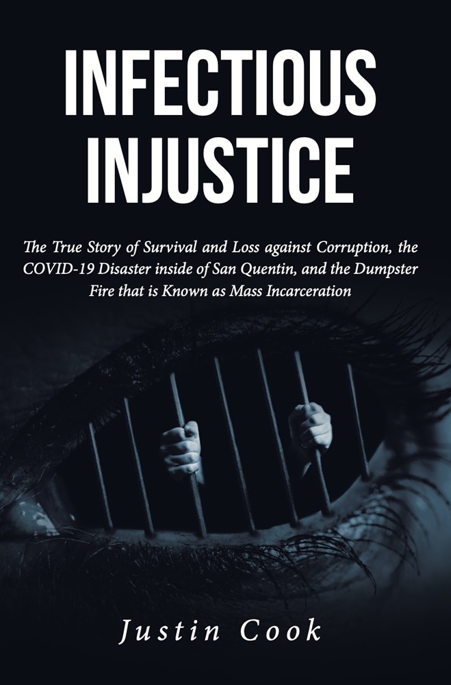 infectious-injustice:-the-true-story-of-survival-and-loss-against-corruption,-the-covid-19-disaster-inside-of-san-quentin,-and-the-dumpster-fire-that-is-known-as-mass-incarceration-by-justin-cook-review