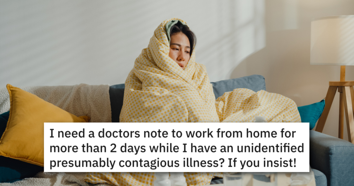 woman-is-forced-to-get-doctor’s-note-in-order-to-miss-more-than-two-days-–-‘my-job-can-be-done-100%-remotely.’