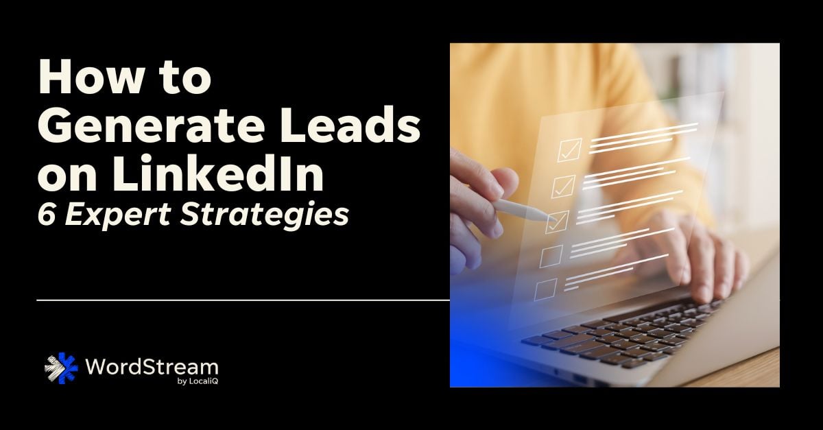 how-to-generate-leads-on-linkedin:-6-expert-tips-&-strategies-|-wordstream