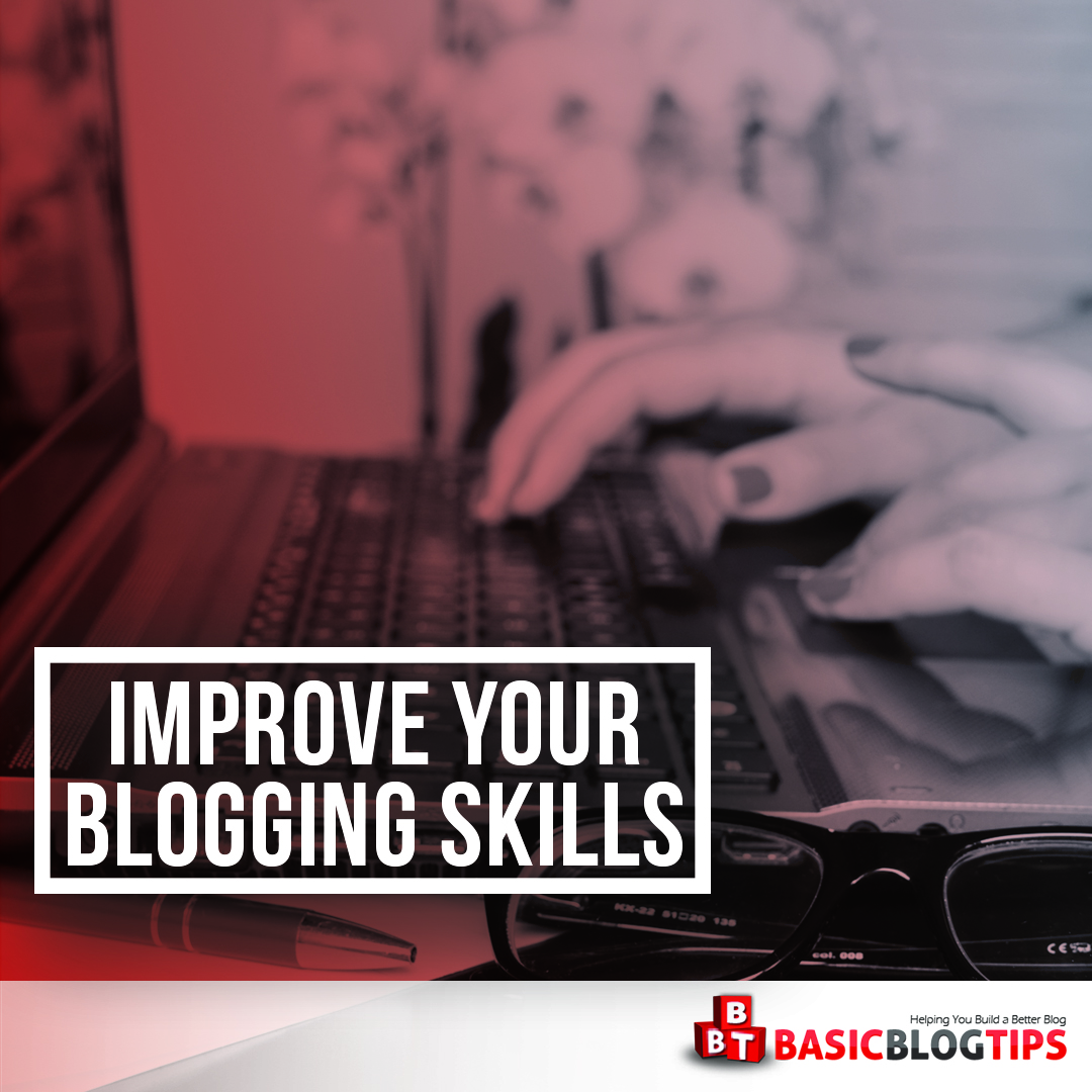 4-tips-to-improve-your-blogging-skills-–-basic-blog-tips