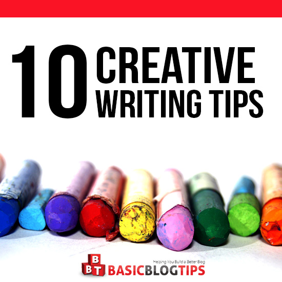 hone-your-writing-skills:-10-tips-for-creative-writing-–-basic-blog-tips