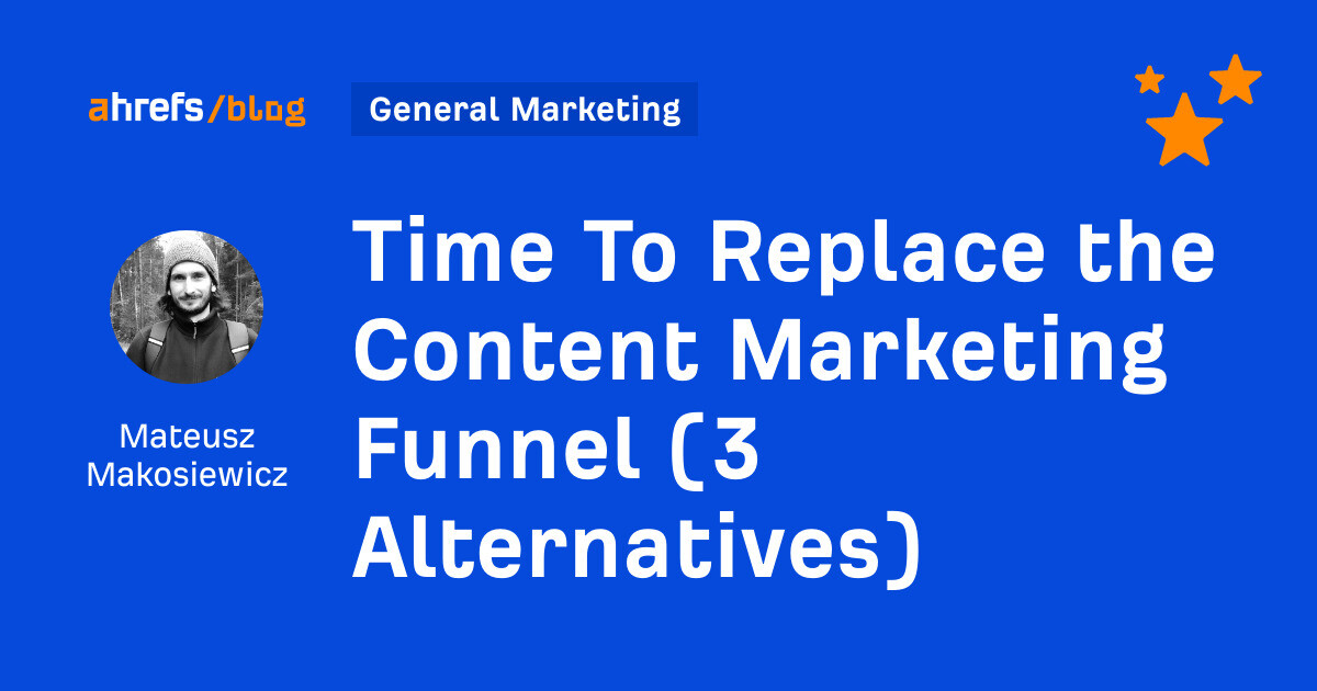 time-to-replace-the-content-marketing-funnel-(3-alternatives)