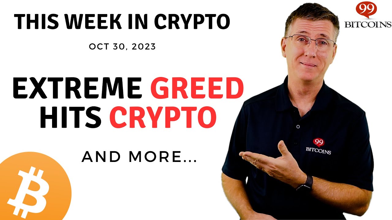 -extreme-greed-hits-crypto-|-this-week-in-crypto-–-oct-30,-2023