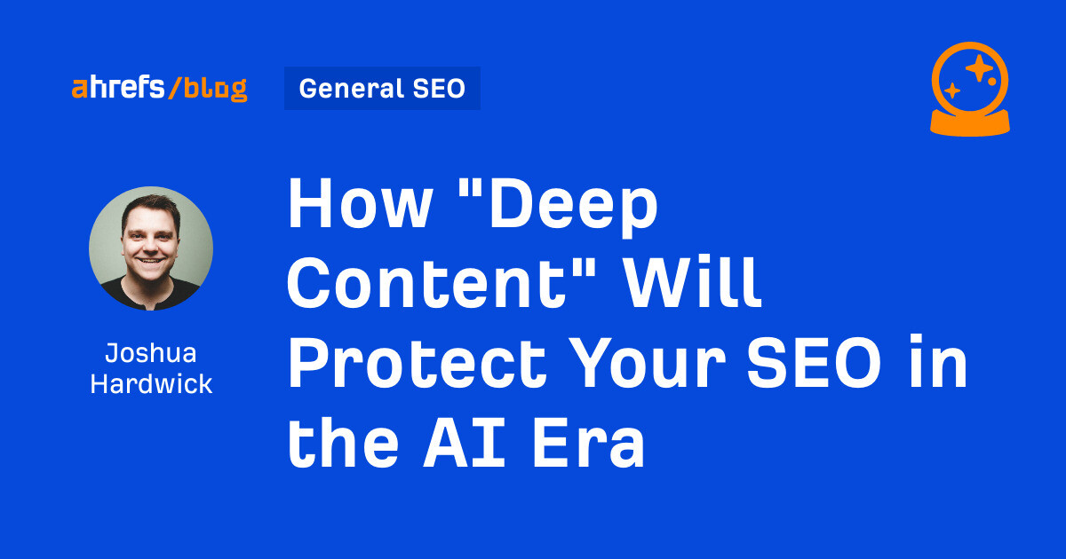 how-“deep-content”-will-protect-your-seo-in-the-ai-era