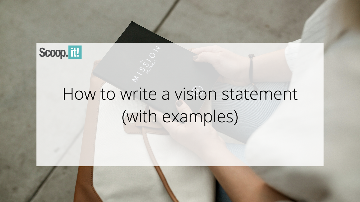 how-to-write-a-vision-statement-(with-examples) -–-scoop.it-blog