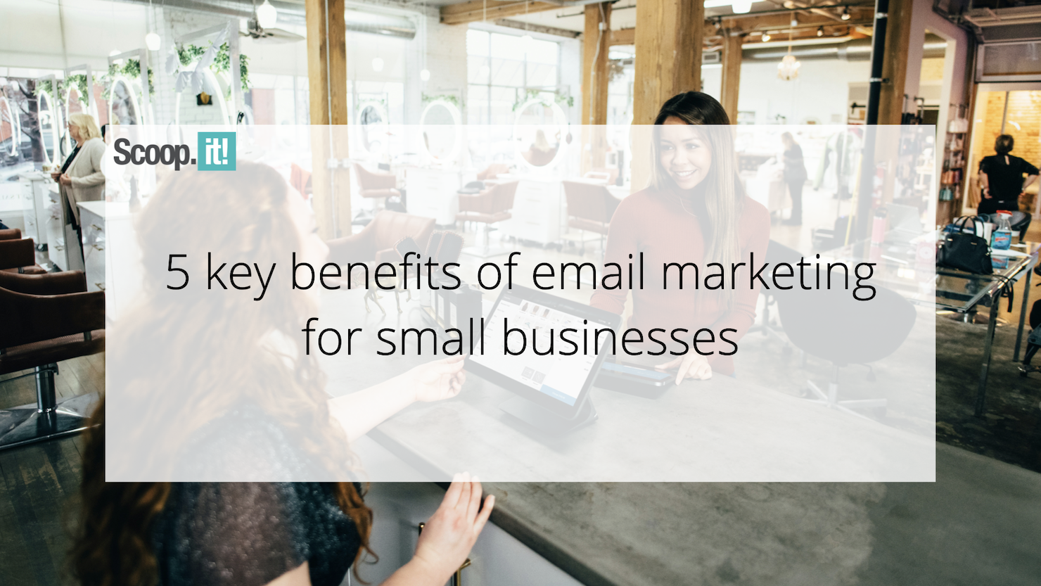  5-key-benefits-of-email-marketing-for-small-businesses-–-scoop.it-blog