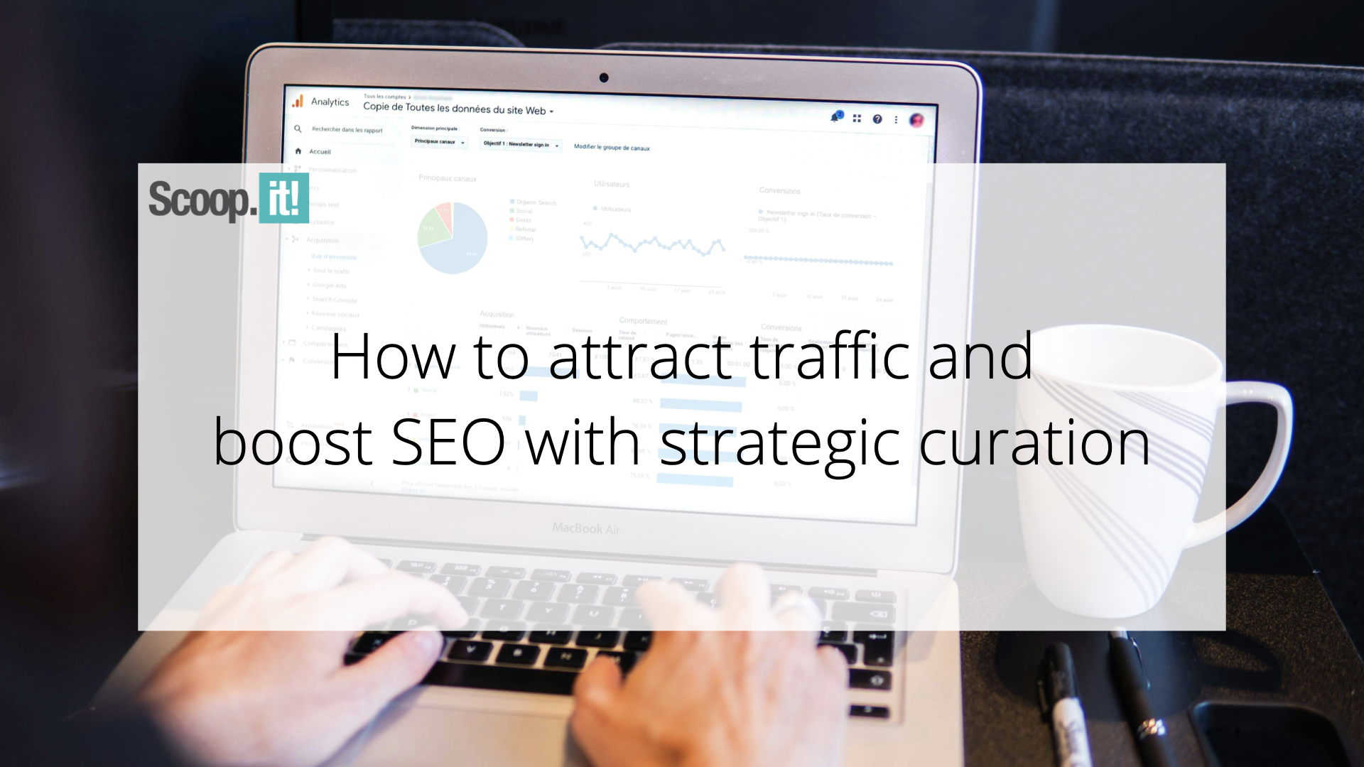 how-to-attract-traffic-and-boost-seo-with-strategic-curation-–-scoop.it-blog