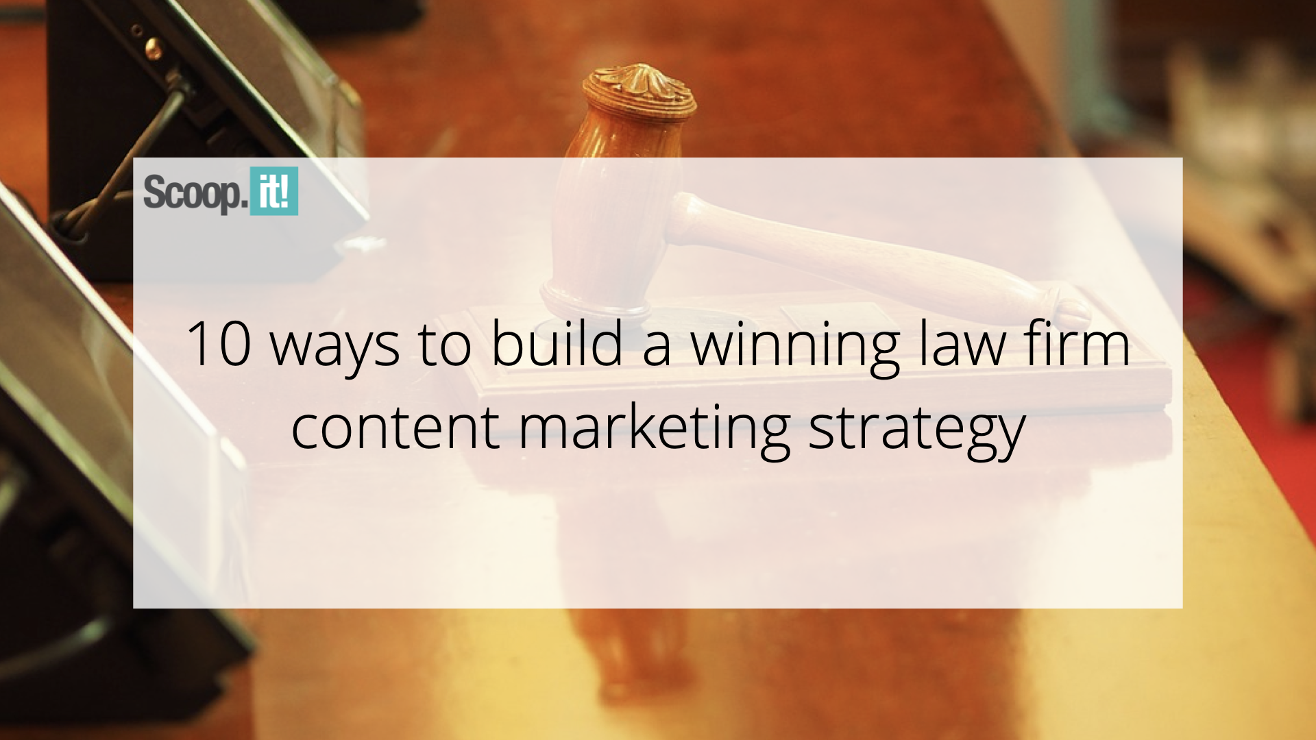 10-ways-to-build-a-winning-law-firm-content-marketing-strategy-–-scoop.it-blog