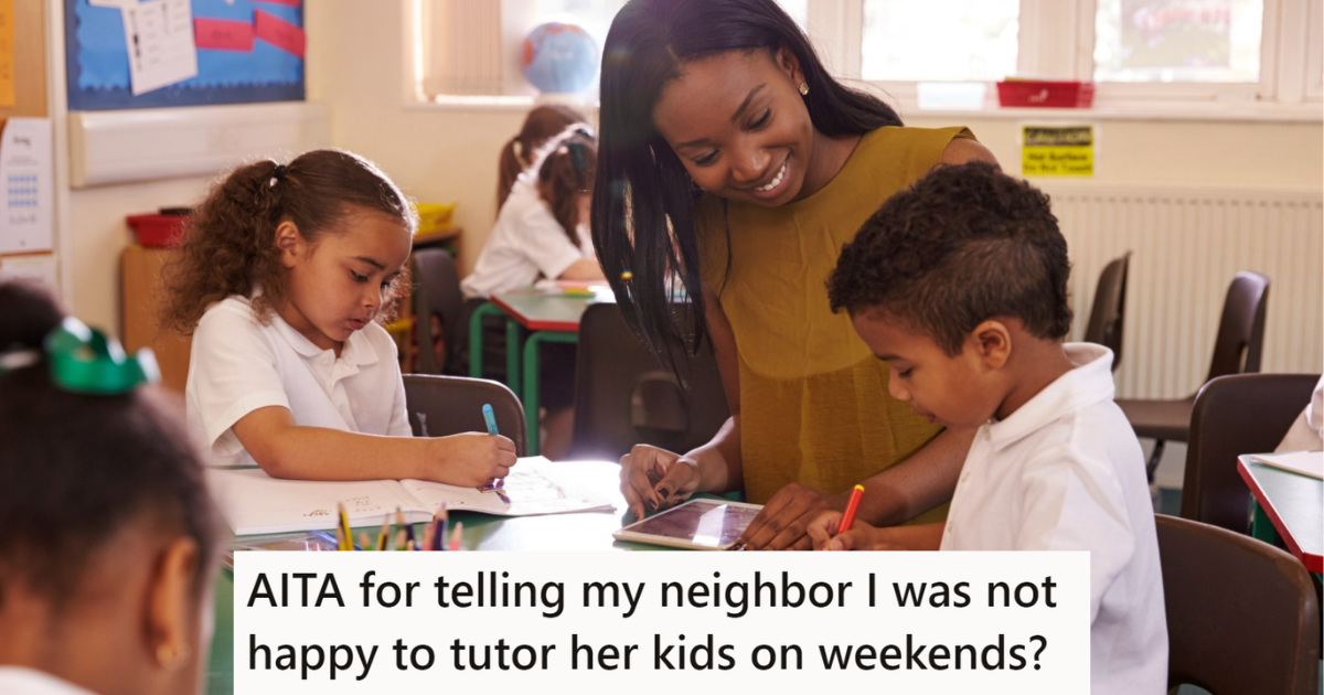 neighbor-asked-her-for-a-discount-on-providing-her-kids-with-tutoring,-but-then-got-upset-when-she-said-she-wouldn’t-do-it-on-the-weekends