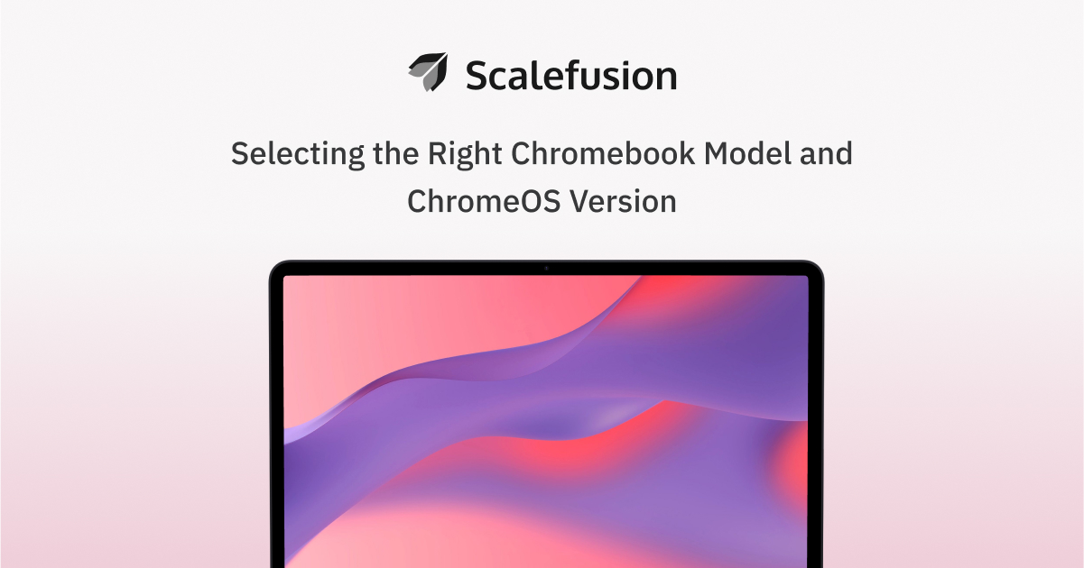 selecting-the-right-chromebook-model-and-chromeos-version