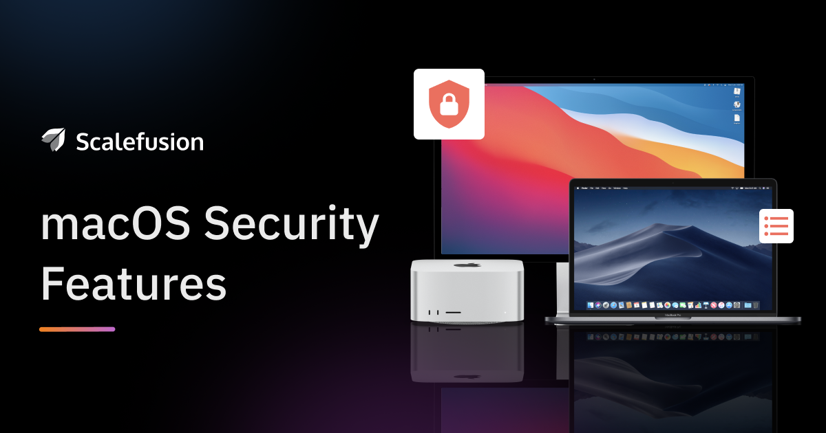 mac-security-features:-protect-your-macos-environment