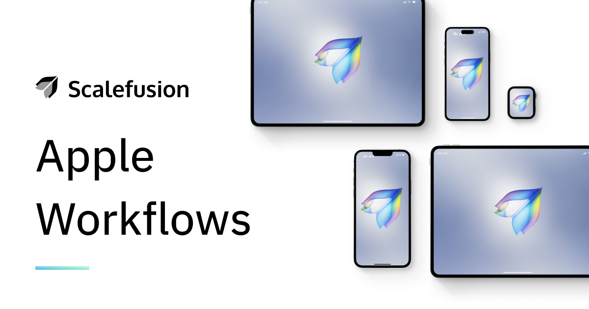 seamlessly-manage-apple-devices-with-scalefusion-workflows