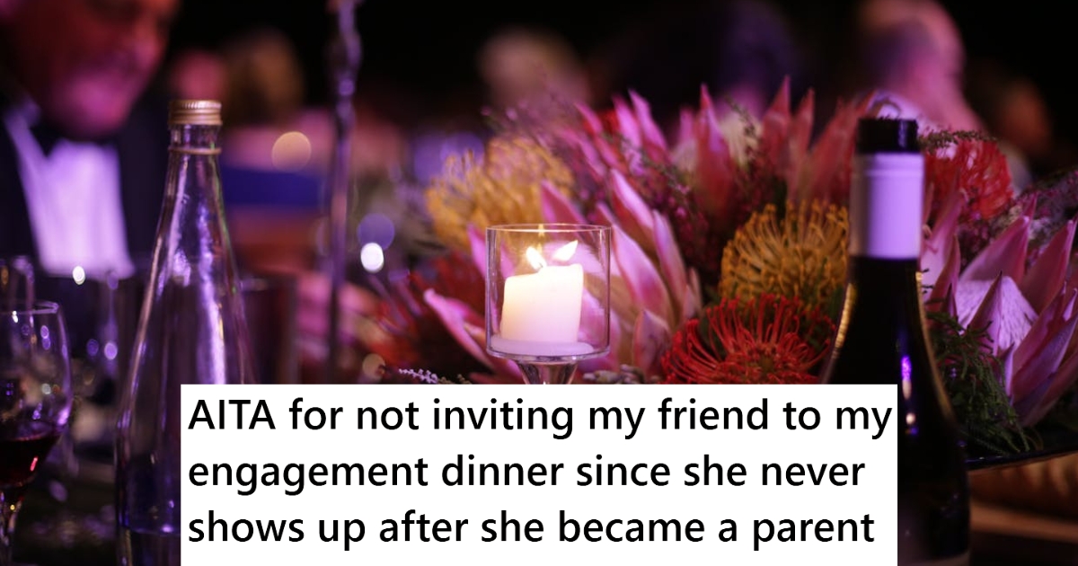 her-friend-was-a-new-mom-and-always-refused-invitations-or-brought-her-baby-along,-so-she-decided-to-not-invite-her-to-her-engagement-party