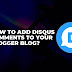 how-to-add-disqus-comments-to-your-blogger-blog?-–-bazzhood